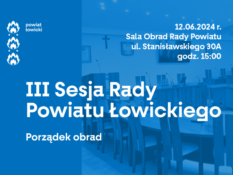 III Sesja Rady Powiatu Łowickiego - porządek obrad