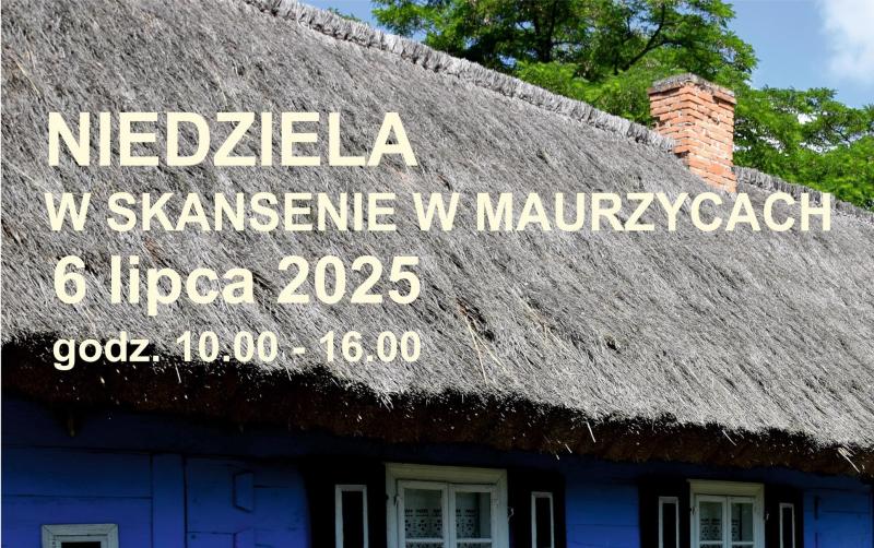 Niedziela w Skansenie w Maurzycach
