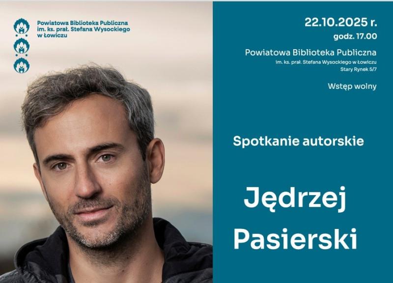 Spotkanie z Jędrzejem Pasierskim  „Łowickie czyta - wielka literatura w małym mieście”.